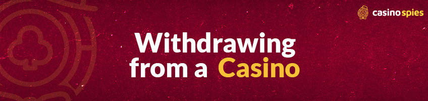 Withdrawing from a Casino